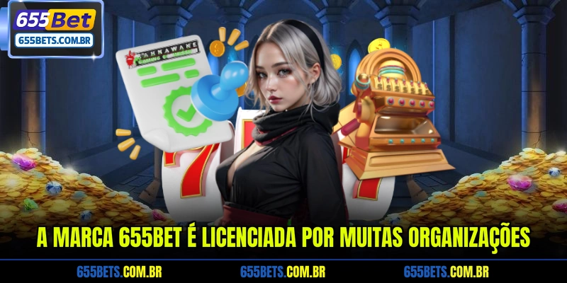 A marca 655Bet é licenciada por muitas organizações