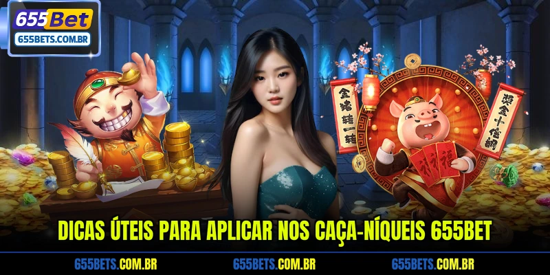dicas-uteis-para-aplicar-nos-caca-niqueis-655bet
