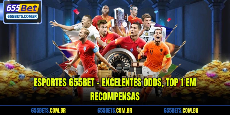 Esportes 655Bet - Excelentes Odds, Top 1 Em Recompensas