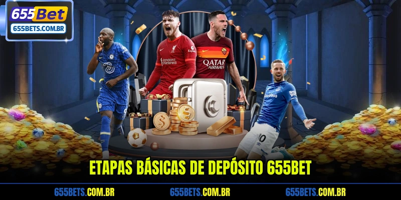 etapas-basicas-de-deposito-655bet