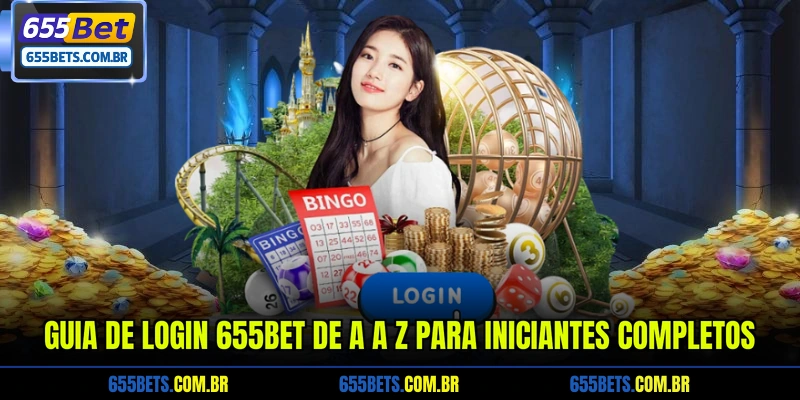 Guia de login 655Bet de A a Z para iniciantes completos
