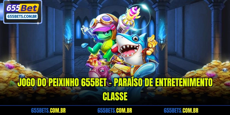 jogo-do-peixinho-655bet-paraiso-de-entretenimento-classe
