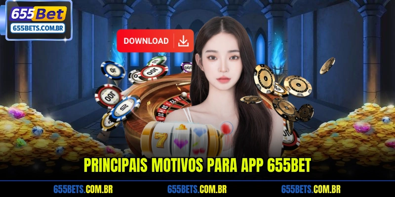 principais-motivos-para-app-655bet