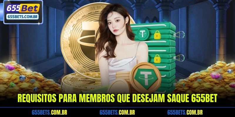 requisitos-para-membros-que-desejam-saque-655bet