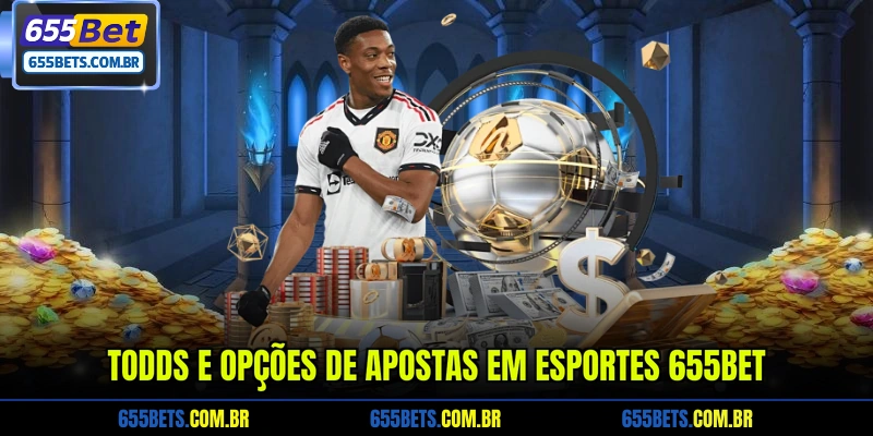 todds-e-opcoes-de-apostas-em-esportes-655bet
