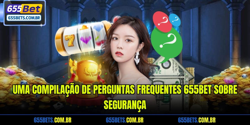uma-compilacao-de-perguntas-frequentes-655bet-sobre-seguranca