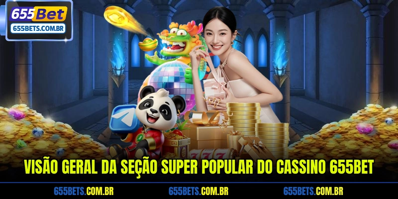 visao-geral-da-secao-super-popular-do-cassino-655bet